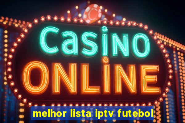 melhor lista iptv futebol